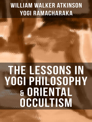 cover image of THE LESSONS IN YOGI PHILOSOPHY & ORIENTAL OCCULTISM